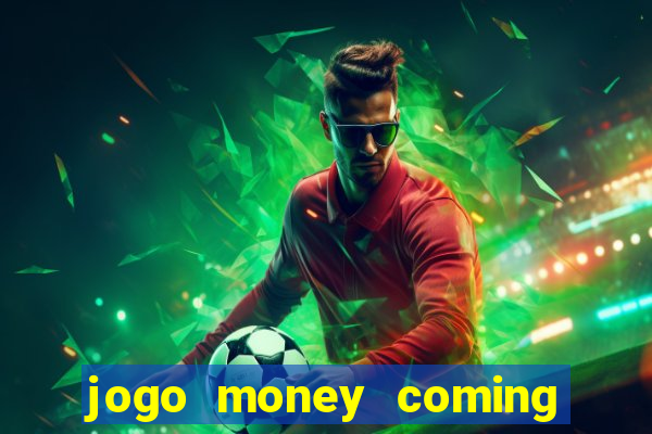 jogo money coming paga mesmo